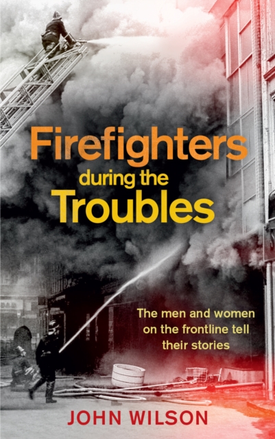 Book Cover for Firefighters during the Troubles by John Wilson