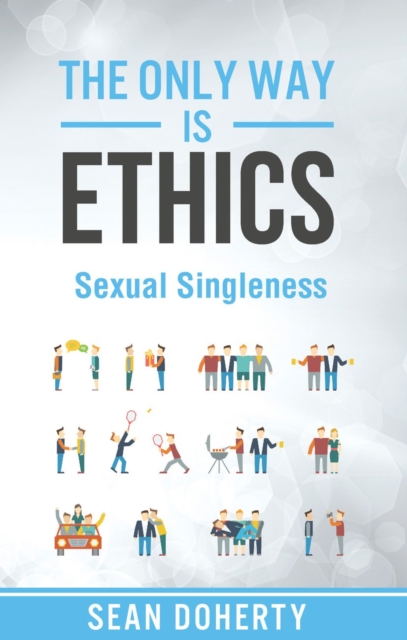 Book Cover for Only Way is Ethics: Sexual Singleness by Sean Doherty