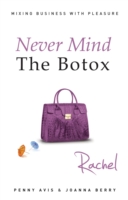 Book Cover for Never Mind The Botox: Rachel by Penny Avis, Joanna Berry