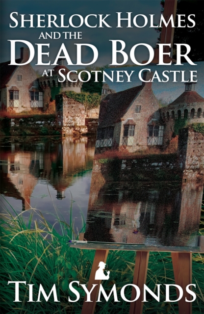 Book Cover for Sherlock Holmes and the Dead Boer at Scotney Castle by Tim Symonds