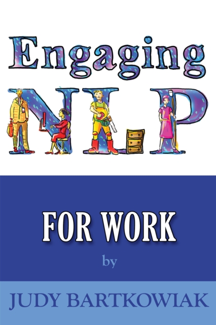 Book Cover for Engaging NLP for Work by Judy Bartkowiak