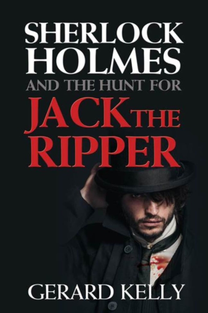 Book Cover for Sherlock Holmes and the Hunt for Jack the Ripper by Gerard Kelly