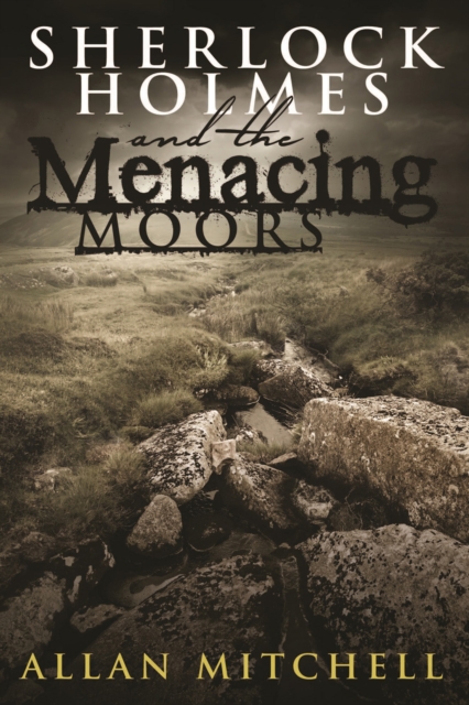 Book Cover for Sherlock Holmes and The Menacing Moors by Allan Mitchell