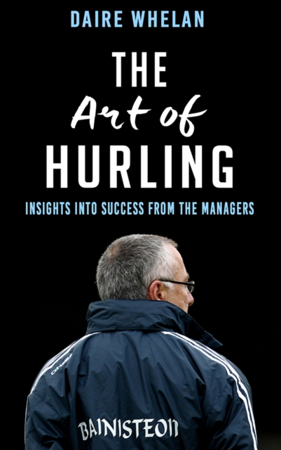 Book Cover for Art of Hurling: by Daire Whelan