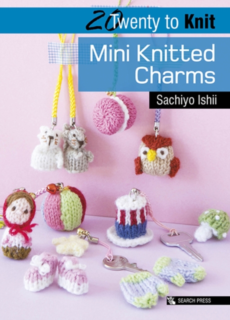 Book Cover for 20 to Knit: Mini Knitted Charms by Ishii, Sachiyo