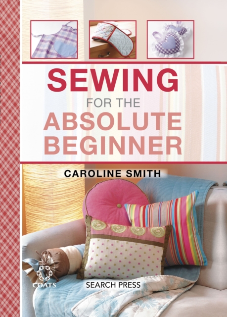 Book Cover for Sewing for the Absolute Beginner by Caroline Smith