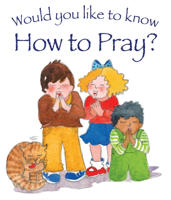 Book Cover for Would You Like to Know How to Pray? by Tim Dowley