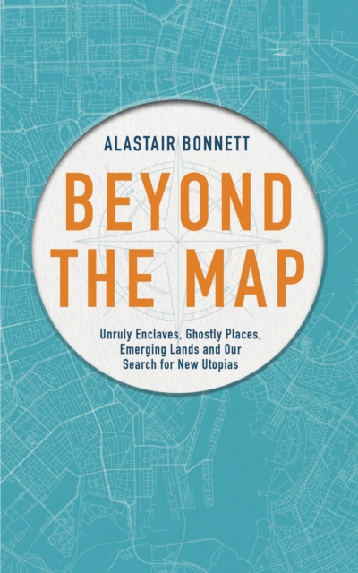 Book Cover for Beyond the Map  (from the author of Off the Map) by Alastair Bonnett