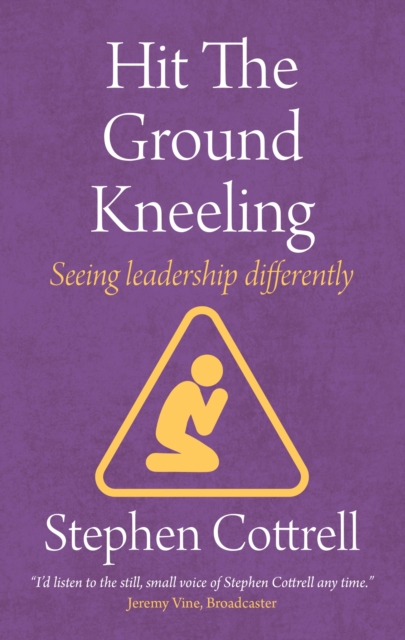 Book Cover for Hit the Ground Kneeling by Stephen Cottrell