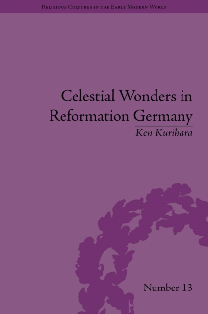 Book Cover for Celestial Wonders in Reformation Germany by Ken Kurihara