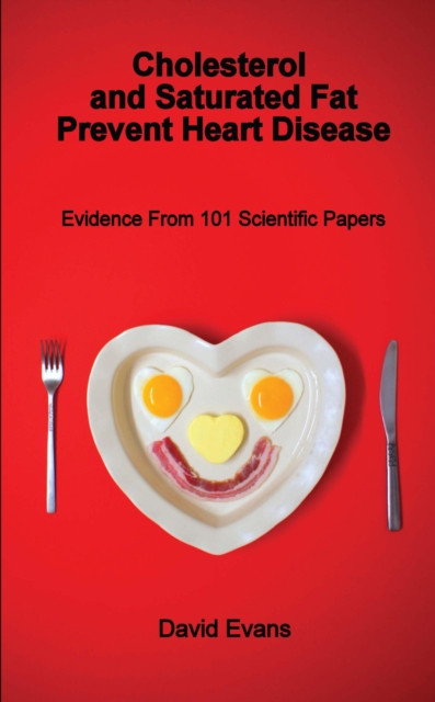 Book Cover for Cholesterol and Saturated Fat Prevent Heart Disease by David Evans