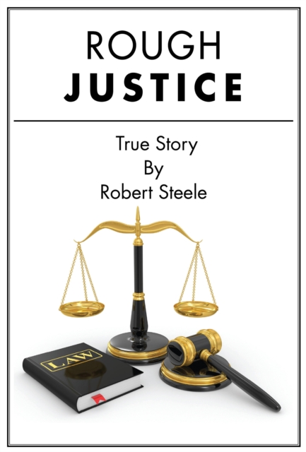 Book Cover for Rough Justice - A True Story by Robert Steele