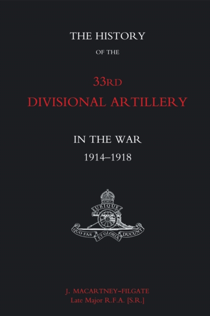 Book Cover for History of the 33rd Divisional Artillery in the War by J. Macartney-Filgate