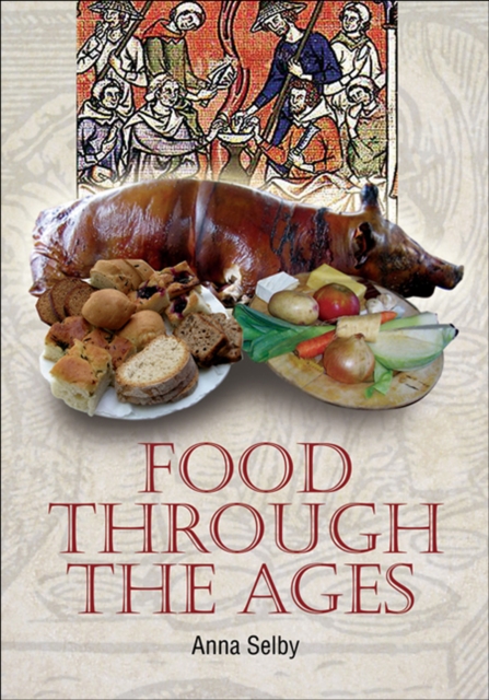 Book Cover for Food Through the Ages by Anna Selby