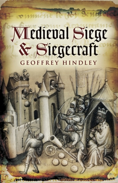 Book Cover for Medieval Siege and Siegecraft by Geoffrey Hindley