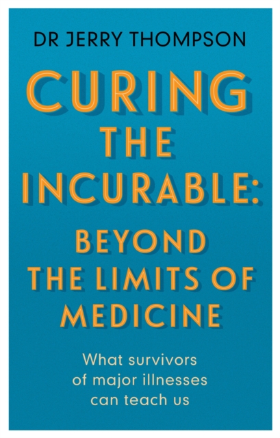 Book Cover for Curing the Incurable: Beyond the Limits of Medicine by Jerry Thompson