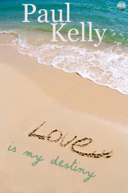 Book Cover for Love is my Destiny by Paul Kelly