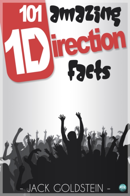 Book Cover for 101 Amazing One Direction Facts by Jack Goldstein