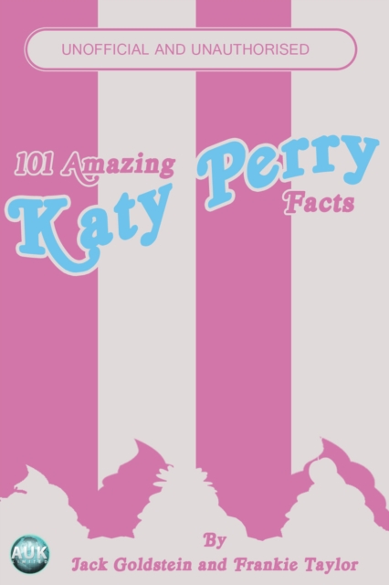 Book Cover for 101 Amazing Katy Perry Facts by Jack Goldstein