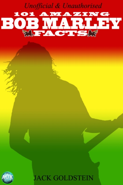 Book Cover for 101 Amazing Bob Marley Facts by Jack Goldstein