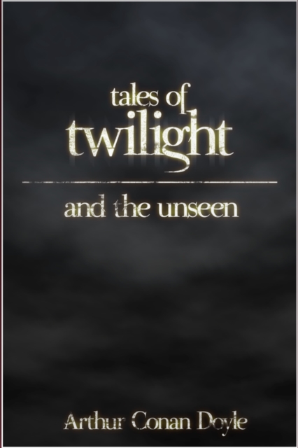 Book Cover for Tales of Twilight and the Unseen by Arthur Conan Doyle