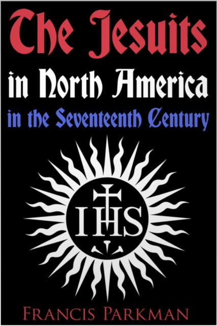 Book Cover for Jesuits in North America in the Seventeenth Century by Francis Parkman