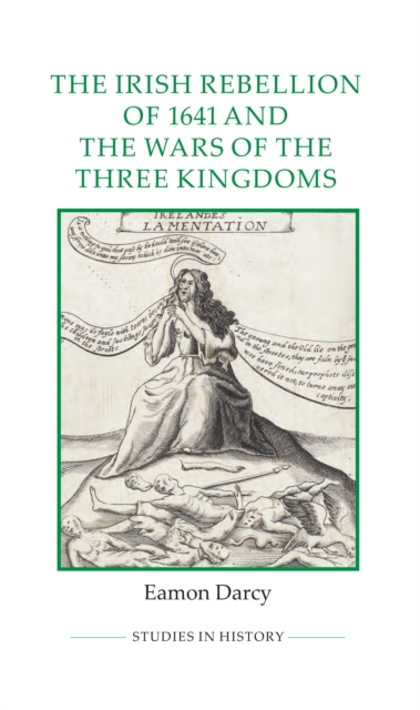 Book Cover for Irish Rebellion of 1641 and the Wars of the Three Kingdoms by Darcy, Eamon