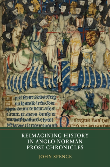 Book Cover for Reimagining History in Anglo-Norman Prose Chronicles by John Spence