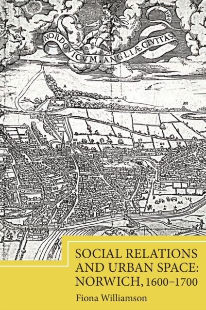 Book Cover for Social Relations and Urban Space: Norwich, 1600-1700 by Fiona Williamson