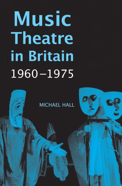 Book Cover for Music Theatre in Britain, 1960-1975 by Michael Hall