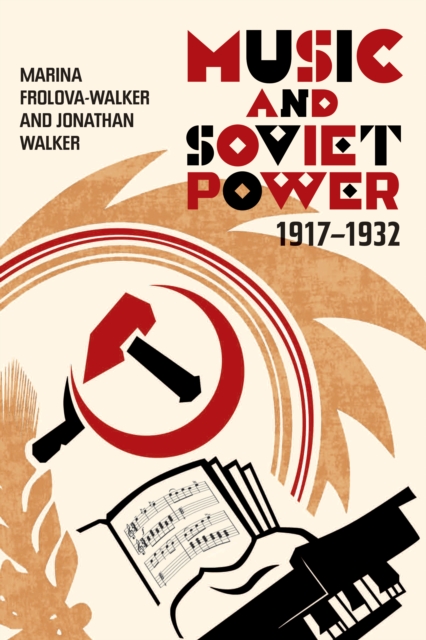 Book Cover for Music and Soviet Power, 1917-1932 by Frolova-Walker, Marina|Walker, Jonathan