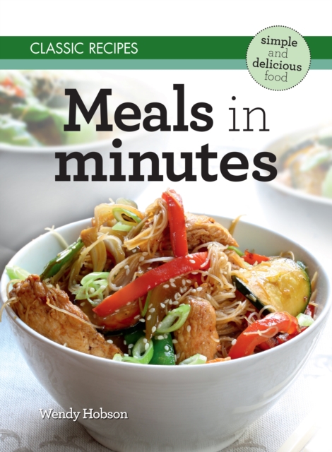 Book Cover for Classic Recipes: Meals in Minutes by Wendy Hobson