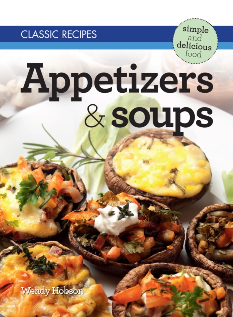 Book Cover for Classic Recipes: Appetizers & Soups by Wendy Hobson