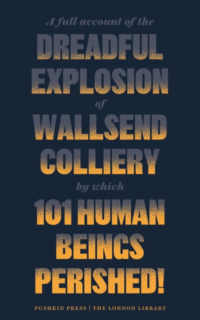 Book Cover for Full Account of the Dreadful Explosion of Wallsend Colliery by which 101 Human Beings Perished! by Various