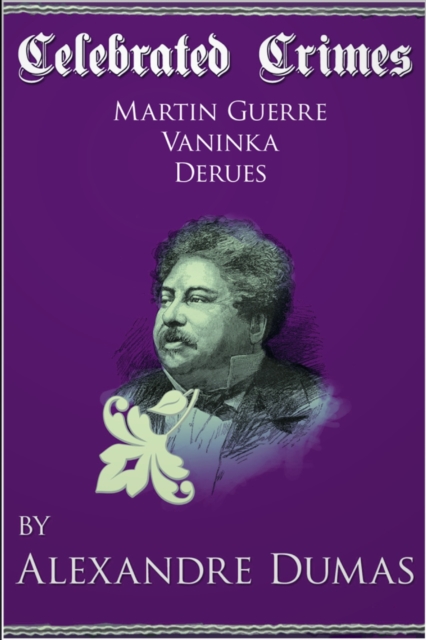 Book Cover for Celebrated Crimes 'Martin Guerre', 'Vaninka' and 'Derues' by Dumas, Alexandre