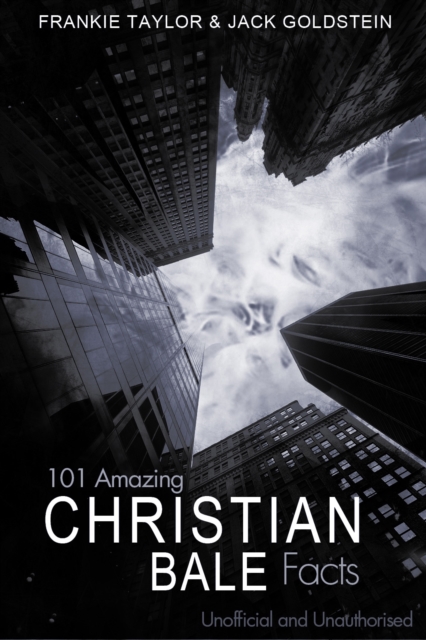 Book Cover for 101 Amazing Christian Bale Facts by Jack Goldstein