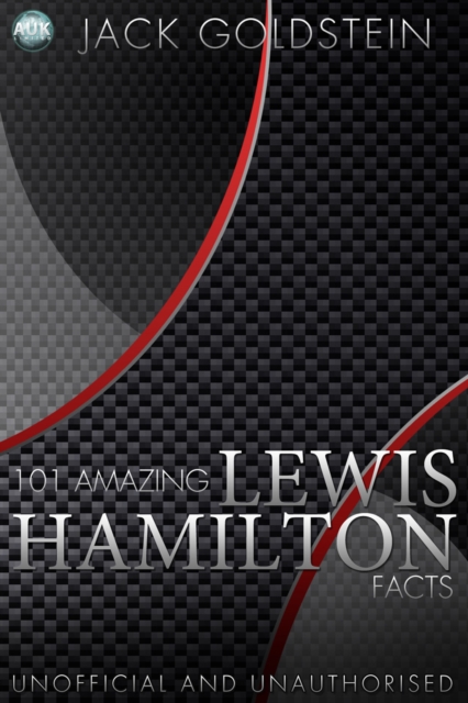 Book Cover for 101 Amazing Lewis Hamilton Facts by Jack Goldstein