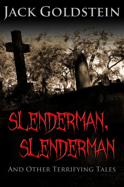 Book Cover for Slenderman, Slenderman - And Other Terrifying Tales by Jack Goldstein