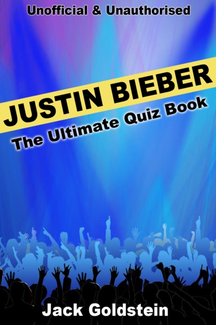 Book Cover for Justin Bieber - The Ultimate Quiz Book by Jack Goldstein