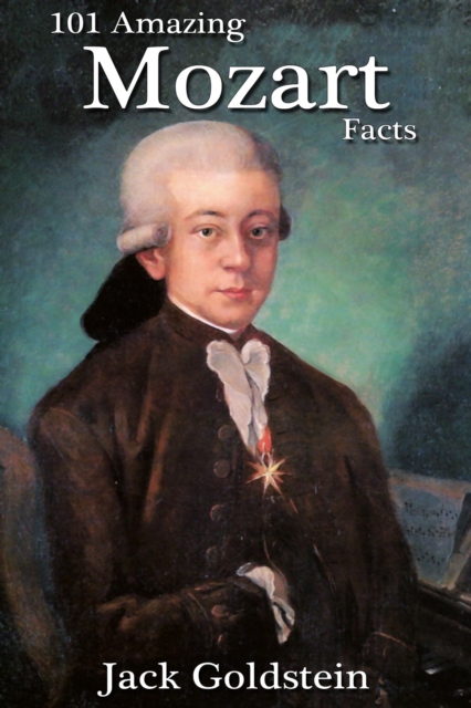 Book Cover for 101 Amazing Mozart Facts by Jack Goldstein