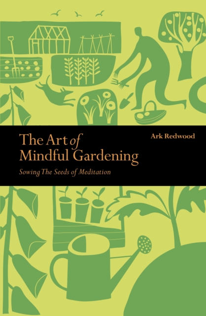 Book Cover for Art of Mindful Gardening by Ark Redwood