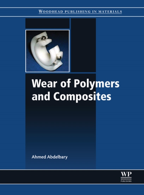 Book Cover for Wear of Polymers and Composites by Ahmed Abdelbary