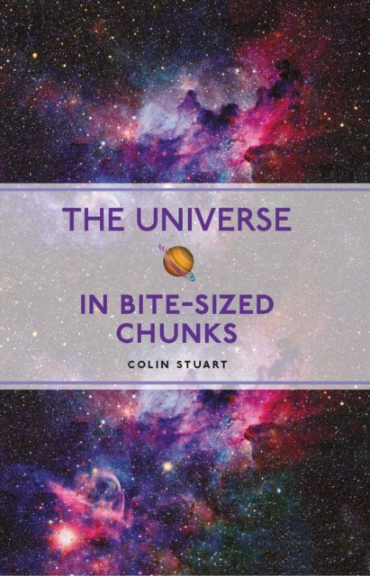 Book Cover for Universe in Bite-sized Chunks by Colin Stuart