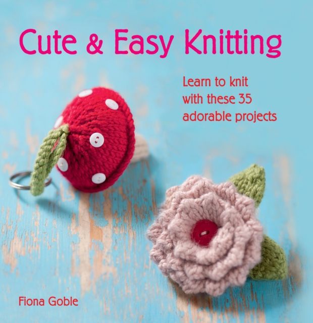 Book Cover for Cute and Easy Knitting by Goble, Fiona