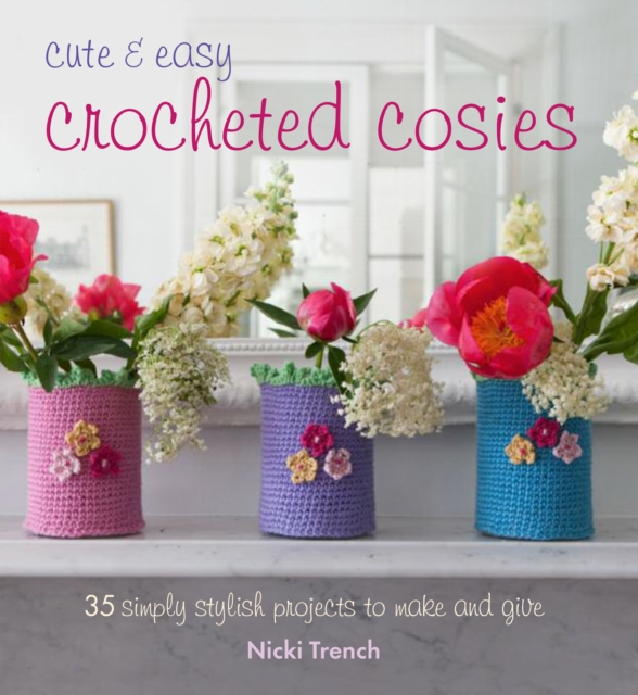 Book Cover for Cute and Easy Crocheted Cosies by Trench, Nicki