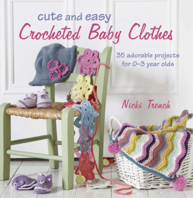 Book Cover for Cute and Easy Crocheted Baby Clothes by Trench, Nicki