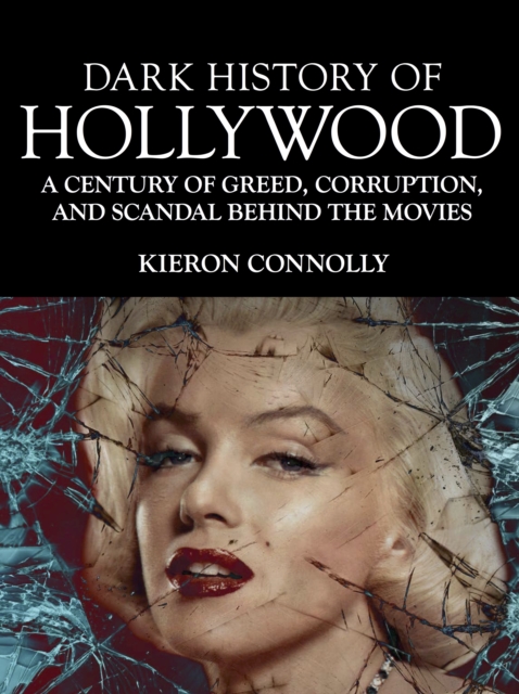 Book Cover for Dark History of Hollywood by Kieron Connolly