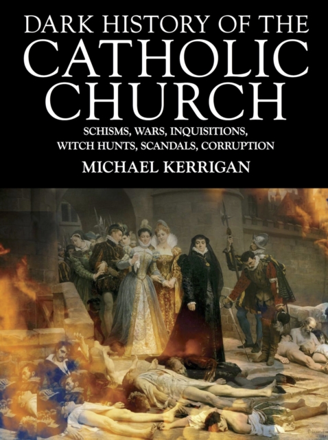 Book Cover for Dark History of the Catholic Church by Kerrigan, Michael