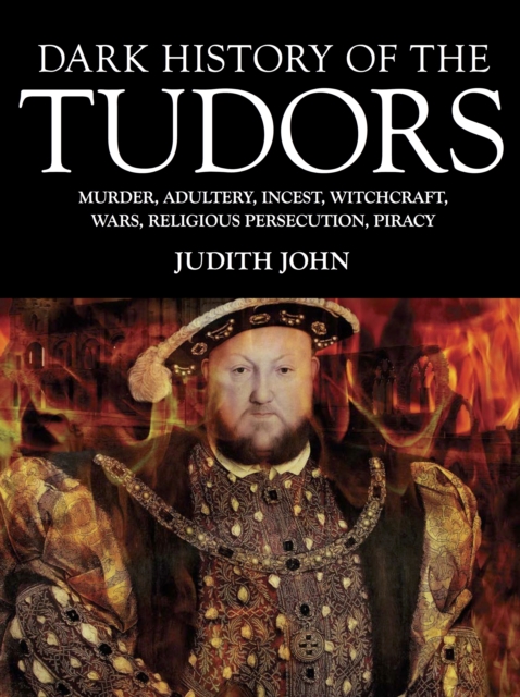 Book Cover for Dark History of the Tudors by Judith John