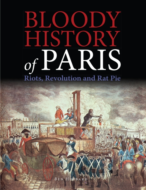 Book Cover for Bloody History of Paris by Ben Hubbard